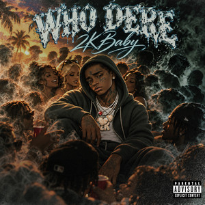 2KBABY — Who Dere (2026)