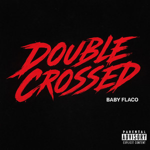Double Crossed by Baby Flaco