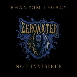 Not Invisible by Phantom Legacy, Zeroaxter
