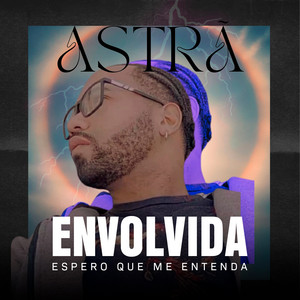 Envolvida - Espero Que Me Entenda by Astrã