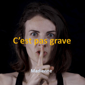 C'est pas grave by Madienne