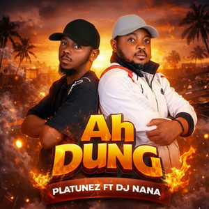 AHH DUNG by Platunez, Dj nana