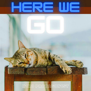 H1r0 Pr0tag0n1st - Here We Go