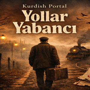 Kurdish Portal - Yollar yabancı