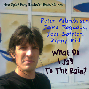 What Do I Say To the Rain? (with Peter Albrektsen, Jaime Regadas & Joel Sattler)