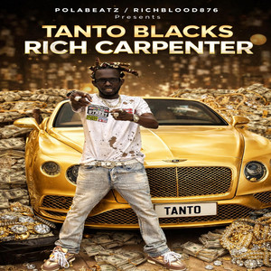 TANTO BLACKS RICH CARPENTER by Tanto Blacks, PoLaBeAtZ, RICHBLOOD876
