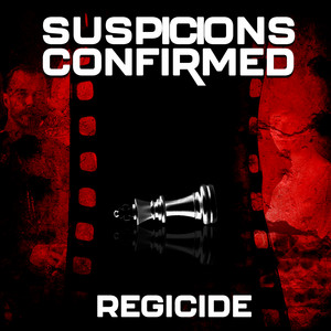 Regicide by Suspicions Confirmed
