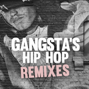Gangsta's Hip Hop Remixes - Compilation by Various Artists | Spotify
