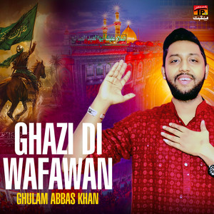 Ghulam Abbas Khan - Ghazi Di Wafawan