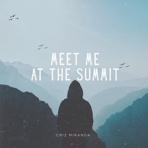 Meet Me At The Summit by Criz Miranda