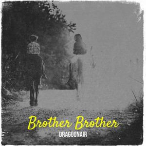 Brother Brother - Radio Edit by Dragoonair