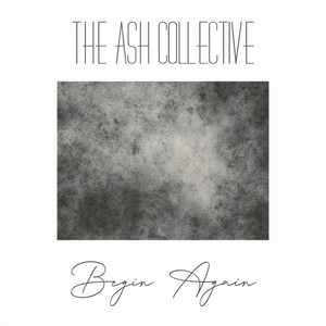 Begin Again by The Ash Collective, Adam Calloway