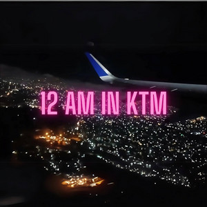 12 AM IN KTM