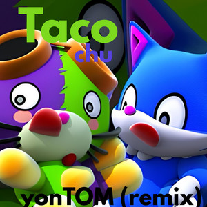 Taco chu (YonTOM Remix)