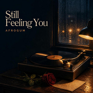 Still Feeling You by AfroGum