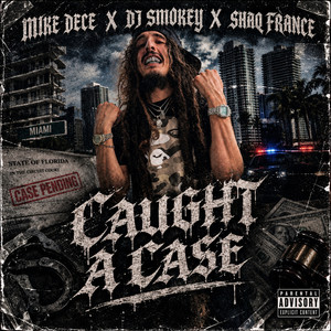 Caught a Case by Mike Dece, Dj Smokey, Shaq France