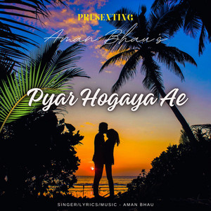Pyar Hogaya Ae by Aman Bhau