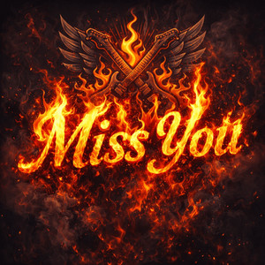 MISS YOU by Rebel Flame Al