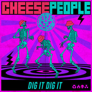 Dig It Dig It by Cheese People