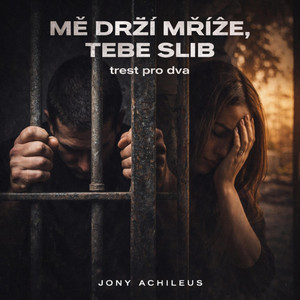 Mě drží mříže, Tebe slib - trest pro dva by Jony Achileus
