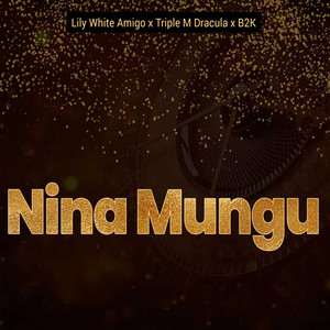 Triple M Dracula, lily white amigo & B2K - NINA MUNGU