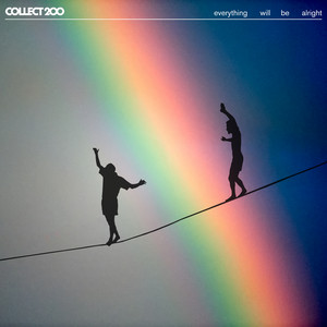 Everything Will Be Alright by Collect 200