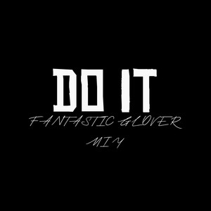 Do It by Fantastic Glover, Mi Y