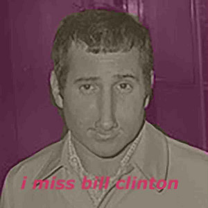 I Miss Bill Clinton - Single by Smonch.Png | Spotify