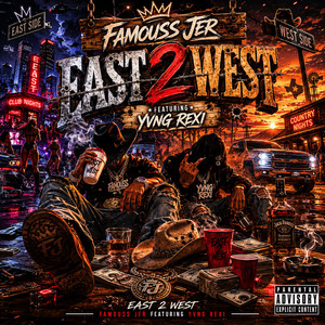 East 2 West by Famouss Jer, Yvng Rexi