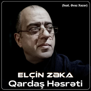 Elcin Zeka - Qardaş Həsrəti (feat. Əvəz Xəzər)