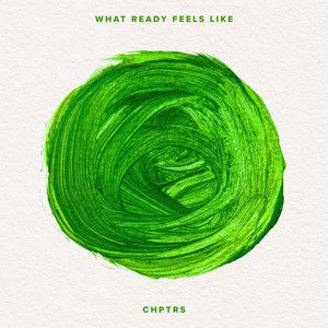 What Ready Feels Like by CHPTRS