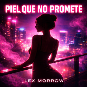 Piel Que No Promete by Lex Morrow
