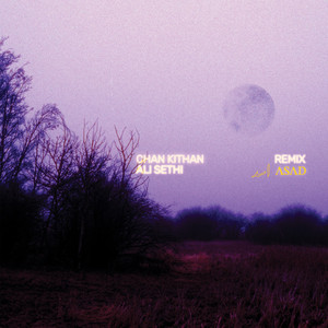 Ali Sethi & Asad Khan - Chan Kithan (Asad's Remix)