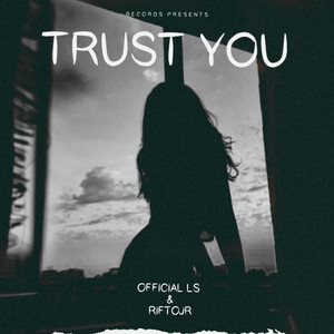 Trust you