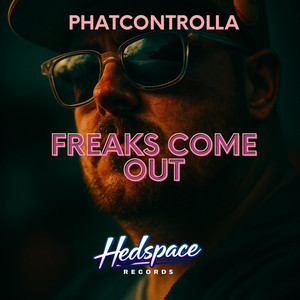 Freaks Come Out by PHATcontrolla