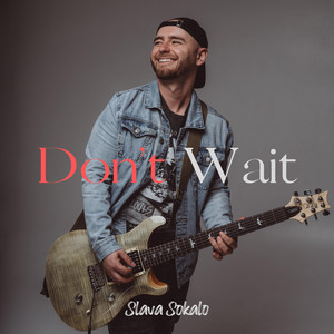 Slava Sokalo — Don't Wait