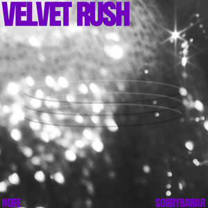 VELVET RUSH by Sorrybahar, NØFE