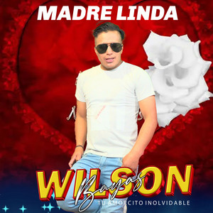 BAYAS WILSON - Madre Linda