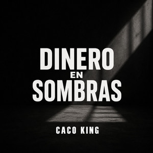 Dinero en Sombras by Caco king