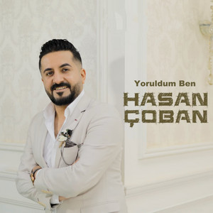 Hasan Çoban - Yoruldum Ben