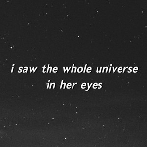 I Saw the Whole Universe in Her Eyes by Syke