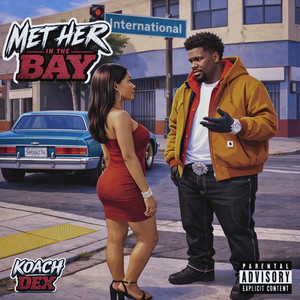 Met Her in the Bay by Koach Dex