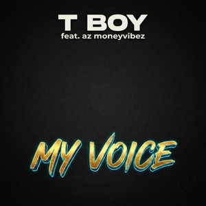 My voice by T BOY, az moneyvibez