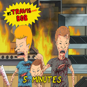 5 Minutes by Travis and Bob