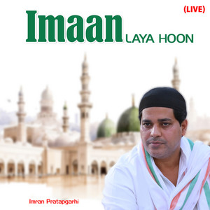Imran Pratapgarhi - Imaan Laya Hoon (Live)