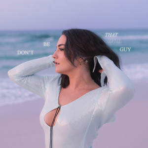Don't Be That Guy by Haley Mae Campbell