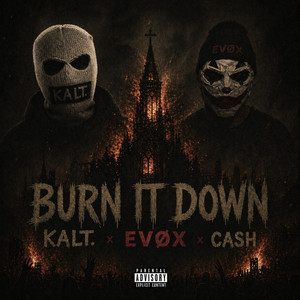 Burn It Down by KALT., EVØX, CASH