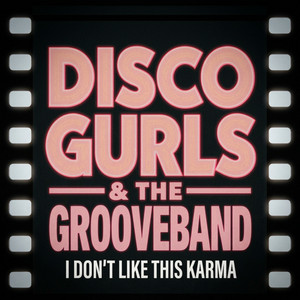 I Don´t Like This Karma by Disco Gurls, The GrooveBand