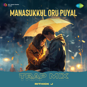 Manasukkul Oru Puyal - Trap Mix by Rithick J, S. P. Balasubrahmanyam, Sadhana Sargam