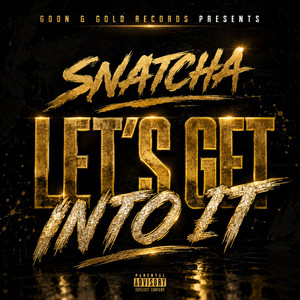 Let's Get into It by Snatcha